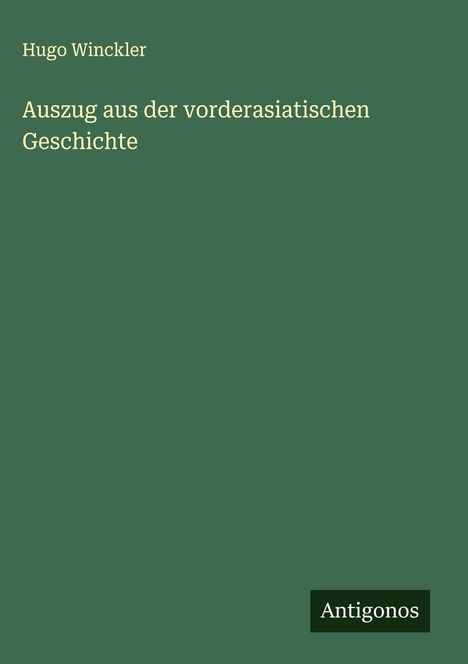 Hugo Winckler: Auszug aus der vorderasiatischen Geschichte, Buch