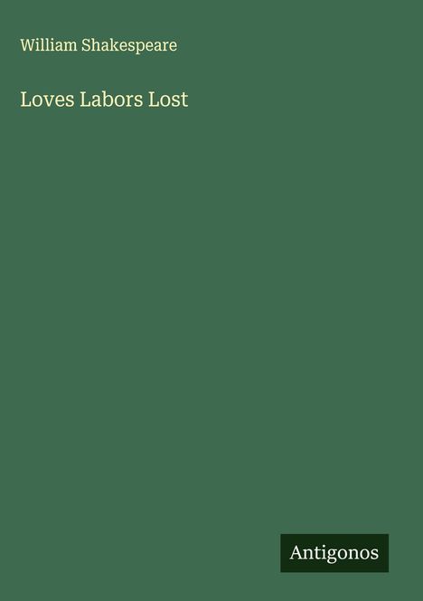 William Shakespeare: Loves Labors Lost, Buch