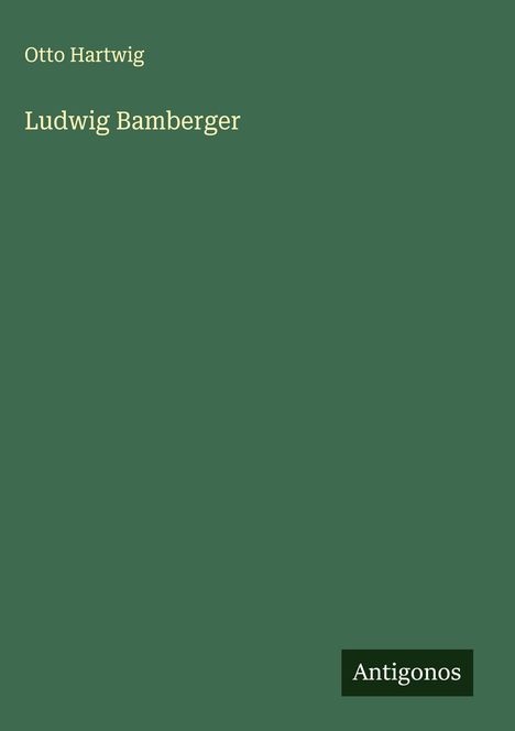Otto Hartwig: Ludwig Bamberger, Buch