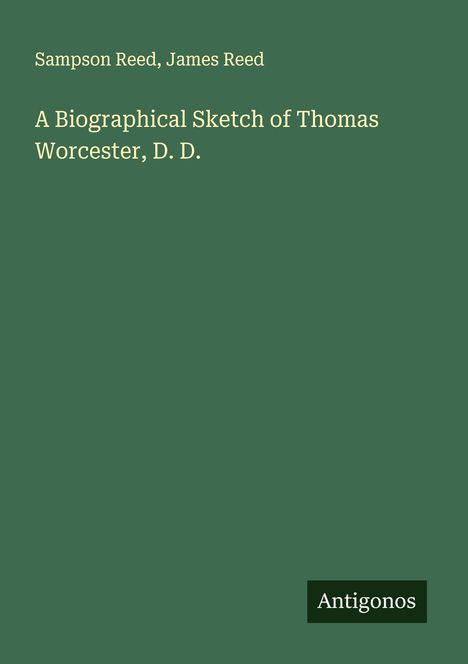 Sampson Reed: A Biographical Sketch of Thomas Worcester, D. D., Buch