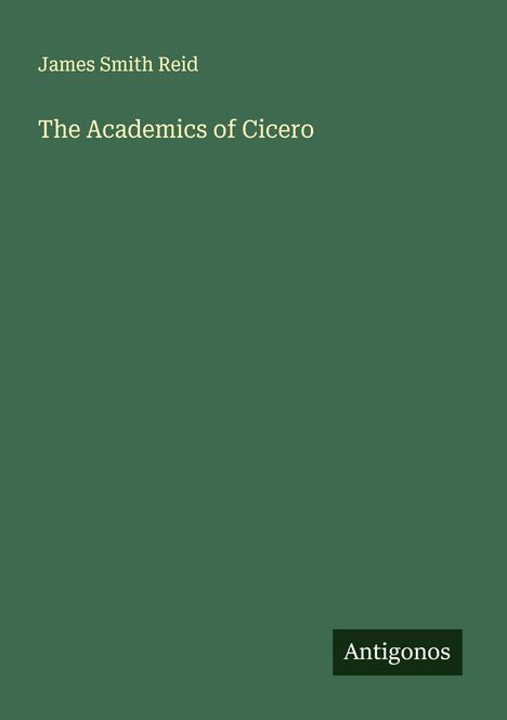 James Smith Reid: The Academics of Cicero, Buch