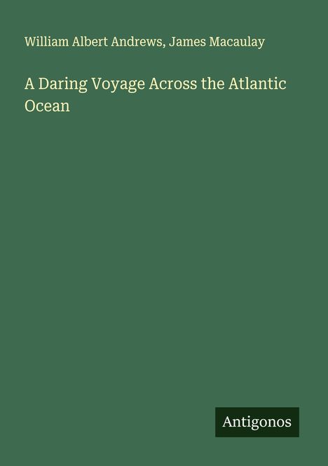 William Albert Andrews: A Daring Voyage Across the Atlantic Ocean, Buch