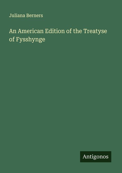 Juliana Berners: An American Edition of the Treatyse of Fysshynge, Buch