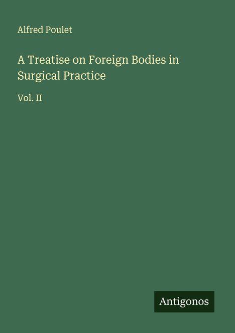 Alfred Poulet: A Treatise on Foreign Bodies in Surgical Practice, Buch