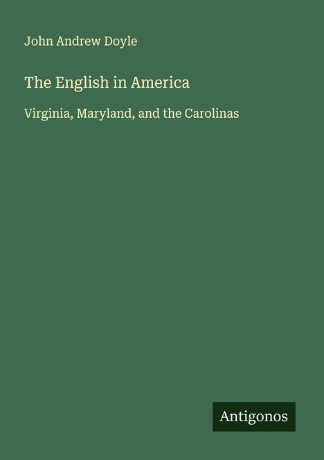 John Andrew Doyle: The English in America, Buch