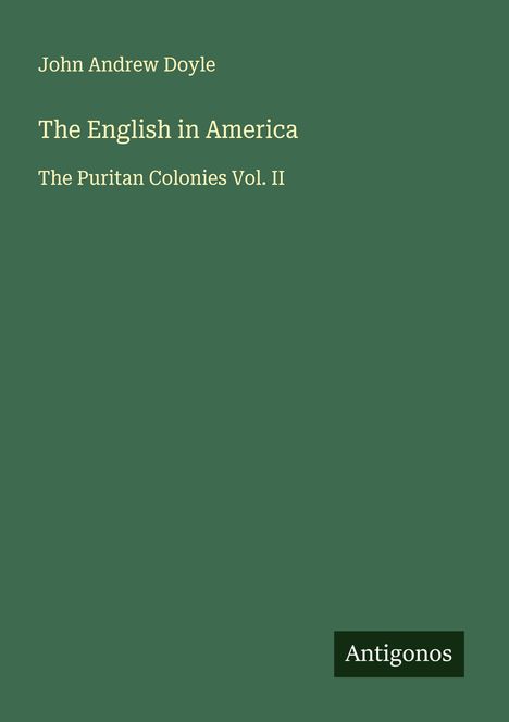 John Andrew Doyle: The English in America, Buch