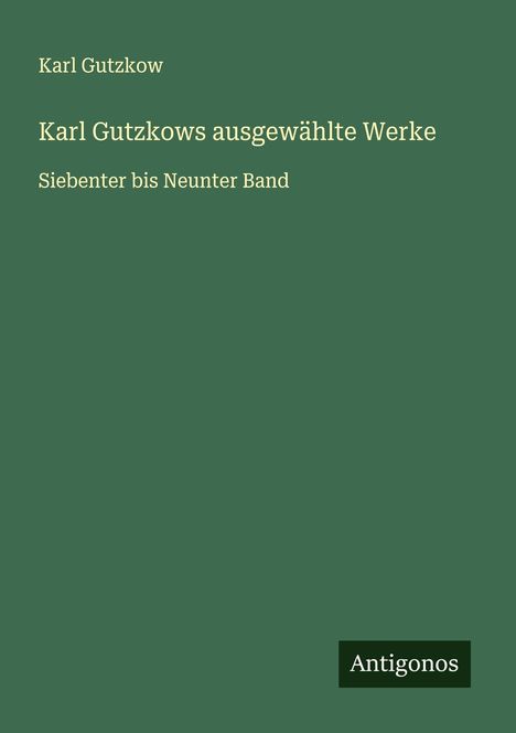 Karl Gutzkow: Karl Gutzkows ausgewählte Werke, Buch
