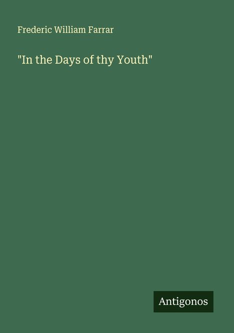 Frederic William Farrar: "In the Days of thy Youth", Buch