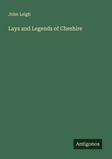 John Leigh: Lays and Legends of Cheshire, Buch