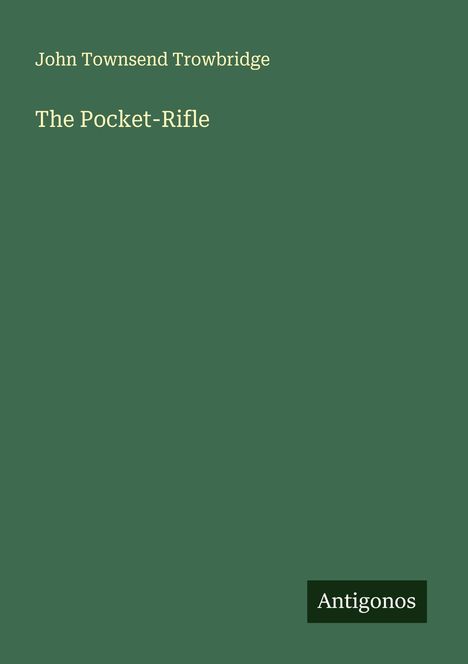 John Townsend Trowbridge: The Pocket-Rifle, Buch
