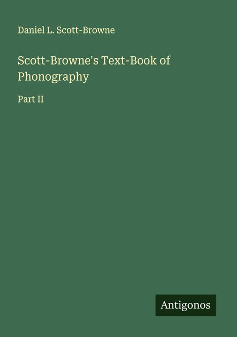 Daniel L. Scott-Browne: Scott-Browne's Text-Book of Phonography, Buch