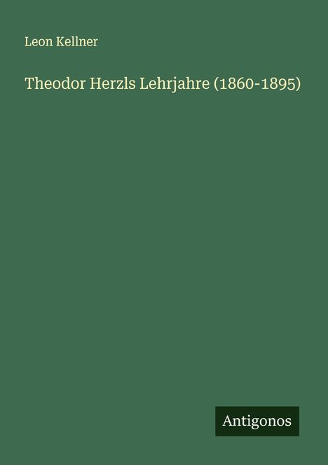 Leon Kellner: Theodor Herzls Lehrjahre (1860-1895), Buch