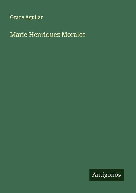 Grace Aguilar: Marie Henriquez Morales, Buch