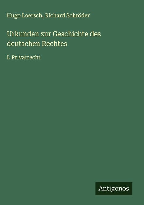 Text in Weiß auf grünem Hintergrund: Titel "Urkunden zur Geschichte des deutschen Rechtes". Unten "Antigonos".