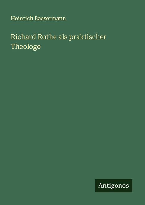 Heinrich Bassermann: Richard Rothe als praktischer Theologe, Buch