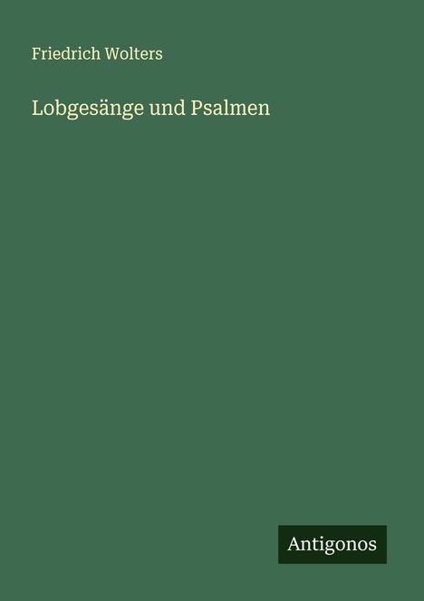Friedrich Wolters: Lobgesänge und Psalmen, Buch