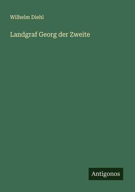 Wilhelm Diehl: Landgraf Georg der Zweite, Buch