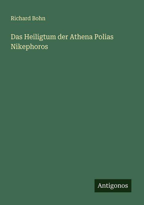 Richard Bohn: Das Heiligtum der Athena Polias Nikephoros, Buch