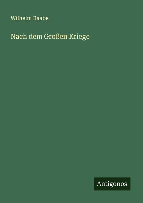 Wilhelm Raabe: Nach dem Großen Kriege, Buch