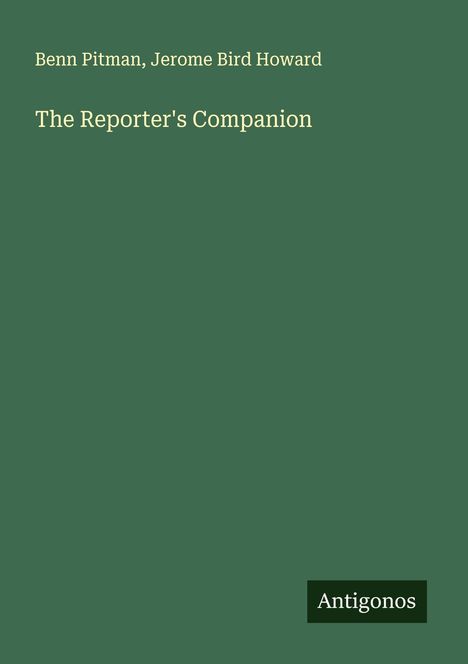 Benn Pitman: The Reporter's Companion, Buch