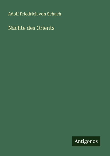 Adolf Friedrich von Schach: Nächte des Orients, Buch