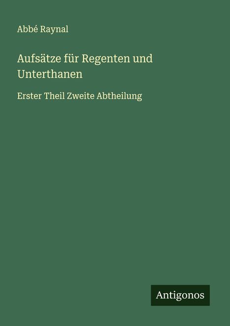 Abbé Raynal: Aufsätze für Regenten und Unterthanen, Buch