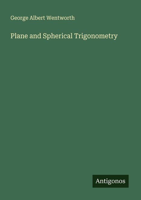George Albert Wentworth: Plane and Spherical Trigonometry, Buch
