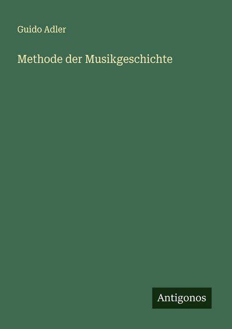 Guido Adler: Methode der Musikgeschichte, Buch