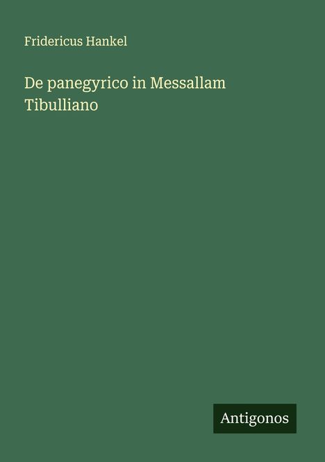 Fridericus Hankel: De panegyrico in Messallam Tibulliano, Buch
