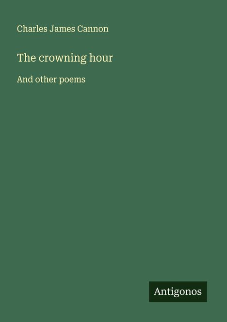 Charles James Cannon: The crowning hour, Buch