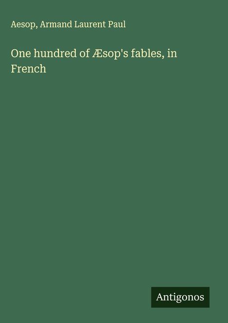 Aesop: One hundred of Æsop's fables, in French, Buch