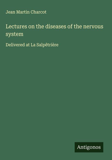 Jean Martin Charcot: Lectures on the diseases of the nervous system, Buch