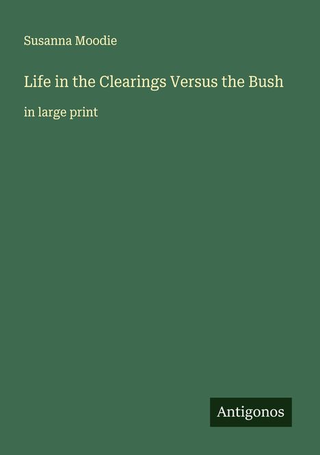 Susanna Moodie: Life in the Clearings Versus the Bush, Buch