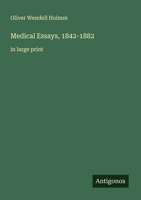 Oliver Wendell Holmes: Medical Essays, 1842-1882, Buch