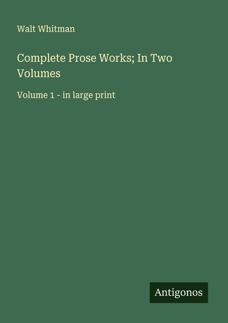 Walt Whitman: Complete Prose Works; In Two Volumes, Buch