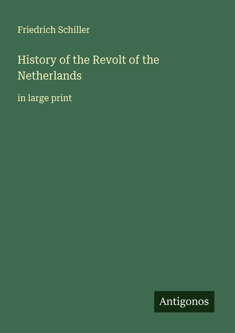 Friedrich Schiller: History of the Revolt of the Netherlands, Buch