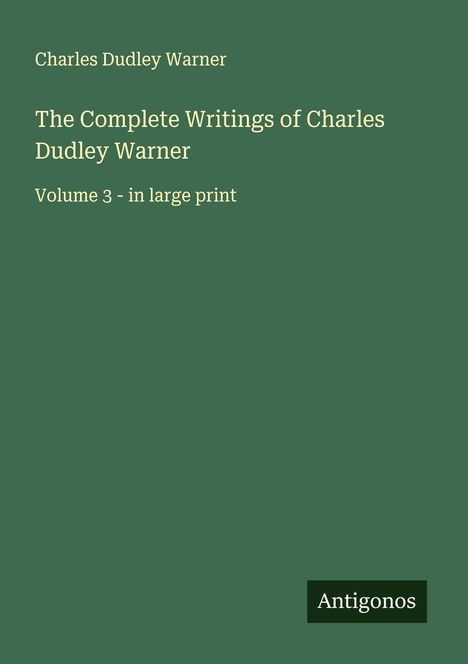 Charles Dudley Warner: The Complete Writings of Charles Dudley Warner, Buch