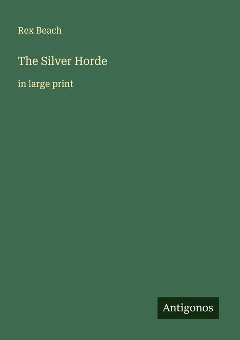 Rex Beach: The Silver Horde, Buch