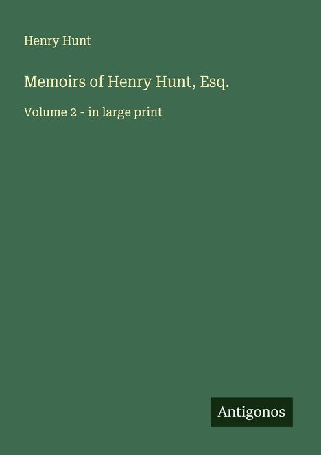 Henry Hunt: Memoirs of Henry Hunt, Esq., Buch