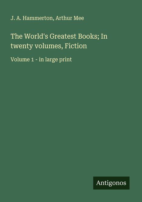 J. A. Hammerton: The World's Greatest Books; In twenty volumes, Fiction, Buch