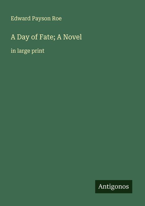 Edward Payson Roe: A Day of Fate; A Novel, Buch