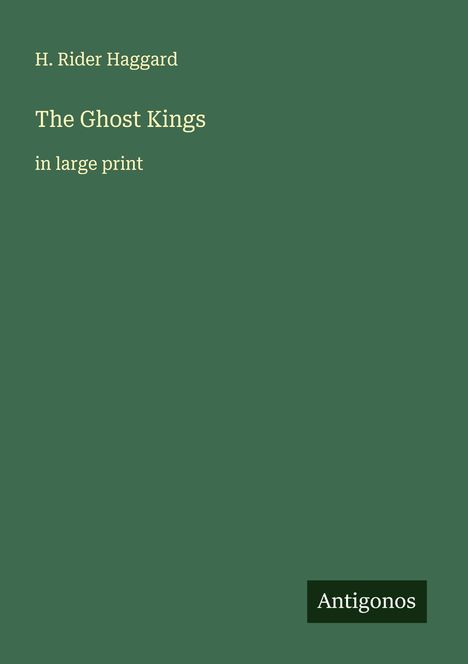 H. Rider Haggard: The Ghost Kings, Buch