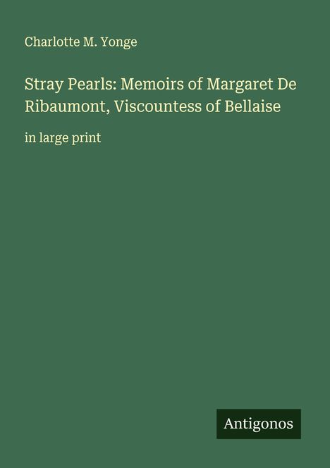 Charlotte M. Yonge: Stray Pearls: Memoirs of Margaret De Ribaumont, Viscountess of Bellaise, Buch