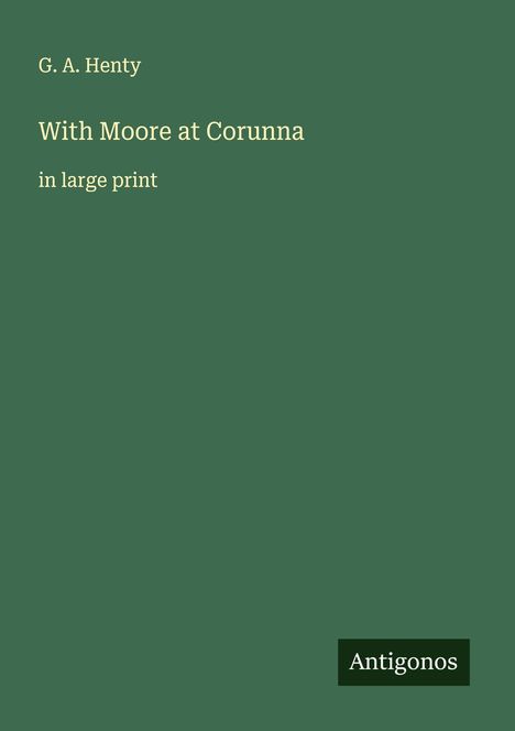 G. A. Henty: With Moore at Corunna, Buch