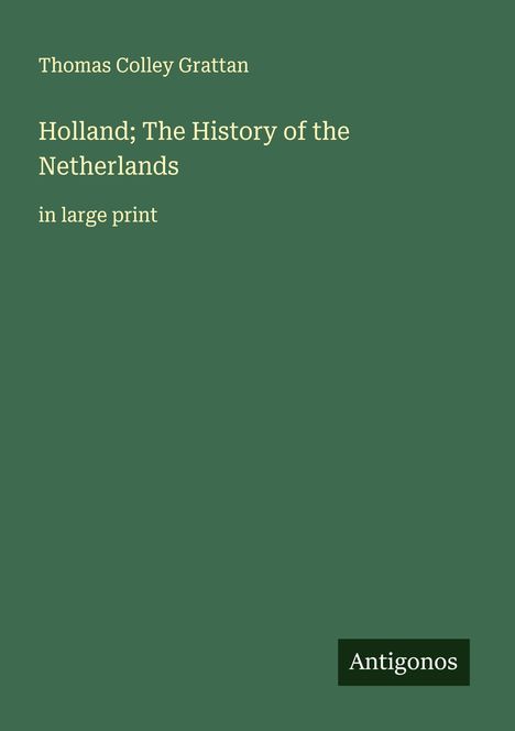 Thomas Colley Grattan: Holland; The History of the Netherlands, Buch