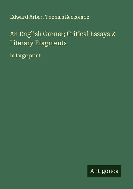 Edward Arber: An English Garner; Critical Essays & Literary Fragments, Buch