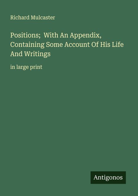 Richard Mulcaster: Positions; With An Appendix, Containing Some Account Of His Life And Writings, Buch