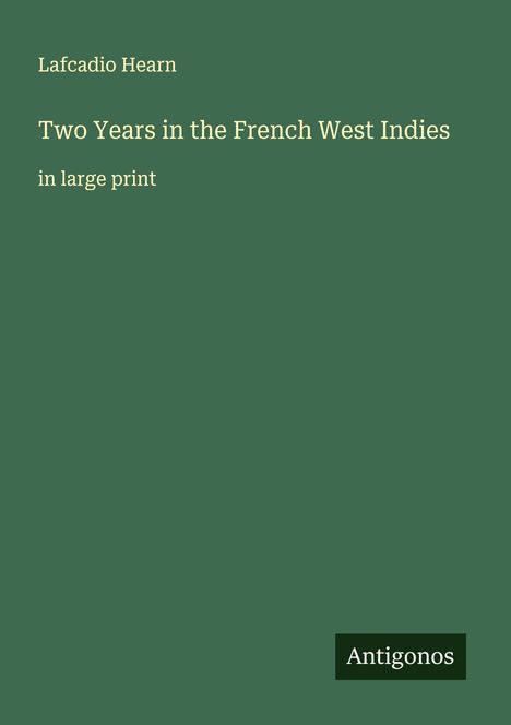 Lafcadio Hearn: Two Years in the French West Indies, Buch