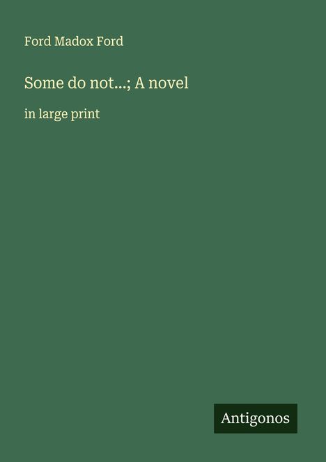 Ford Madox Ford: Some do not...; A novel, Buch