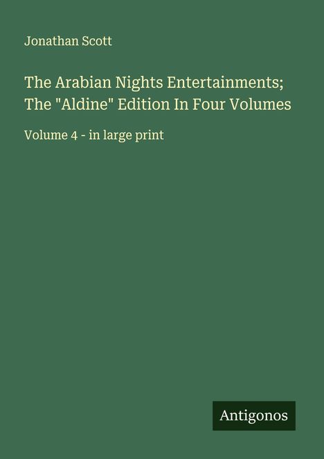 Jonathan Scott: The Arabian Nights Entertainments; The "Aldine" Edition In Four Volumes, Buch